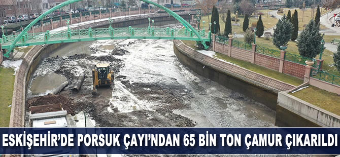 Eskişehir’de Porsuk Çayı’ndan 65 bin ton çamur çıkarıldı