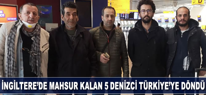 Koronavirüs nedeniyle Londra Heathrow Havaalanı'nda mahsur kalan 5 denizci Türkiye'ye döndü