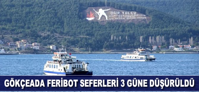 Gökçeada feribot seferleri 3 güne düşürüldü