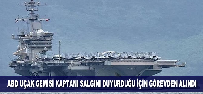 ABD uçak gemisi kaptanı salgını duyurduğu için görevden alındı