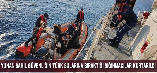 Yunan sahil güvenliğin Türk kara sularına bıraktığı sığınmacılar kurtarıldı