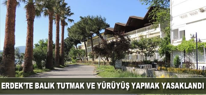 Erdek'te balık tutmak ve yürüyüş yapmak yasaklandı