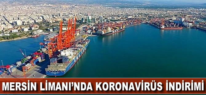 Mersin Limanı'nda koronavirüs indirimi
