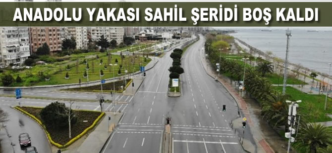 Anadolu Yakası sahil şeridi boş kaldı