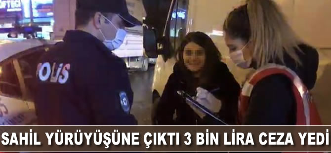 Sahil yürüyüşüne çıktı, 3 bin lira ceza yedi