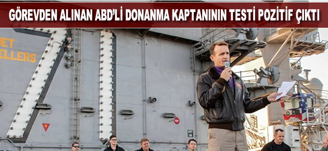 Görevden alınan uçak gemisinin kaptanı Brett Crozier’in testi pozitif çıktı