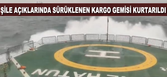 Şile açıklarında sürüklenen kargo gemisi kurtarıldı