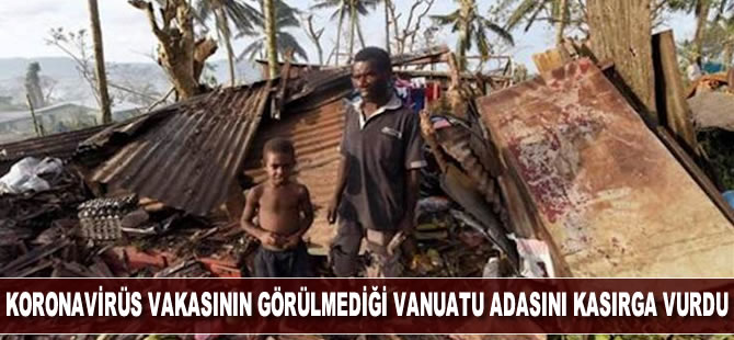 Koronavirüsün hiç görülmediği ada ülkesi Vanuatu'yu Harold kasırgası vurdu