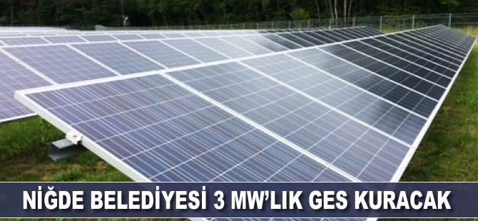 Niğde Belediyesi 3 MW’lık GES kuracak