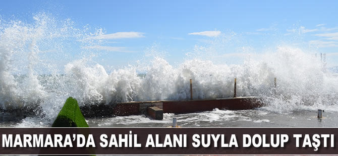 Marmara’da sahil alanı suyla dolup taştı