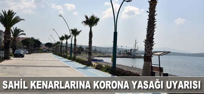 Sahil kenarlarına "korona yasağı" uyarısı