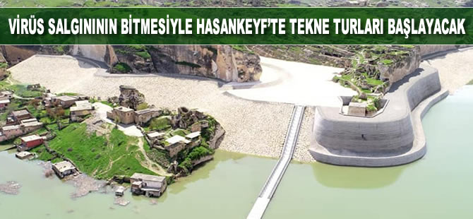 Koronavirüs salgınının bitmesiyle Hasankeyf'te tekne turları başlayacak