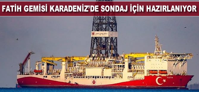Fatih Gemisi Karadeniz’de sondaj için hazırlanıyor
