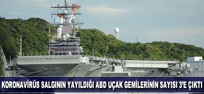 ABD donanmasına bağlı "USS Nimitz" ve "USS Ronald Reagan" uçak gemilerinde de virüs vakaları tespit edildi