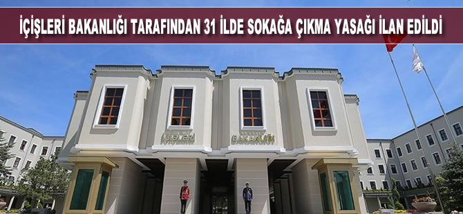 30 Büyükşehir ile Zonguldak'ta sokağa çıkma yasağı ilan edildi