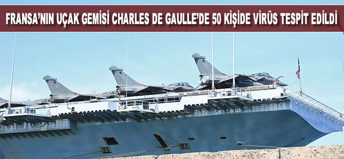 Fransa'nın Atlantik'teki uçak gemisi Charles de Gaulle'de Kovid-19 tespit edildi