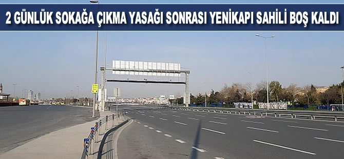 2 günlük sokağa çıkma yasağı sonrası Yenikapı Sahili boş kaldı