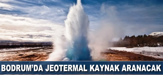 Bodrum’da jeotermal kaynak aranacak