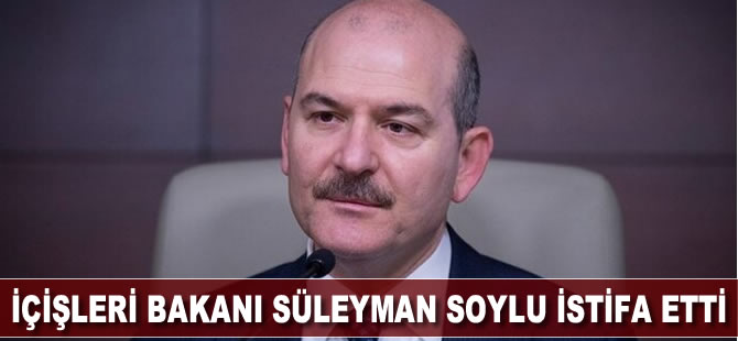 Süleyman Soylu, görevinden istifa ettiğini açıkladı