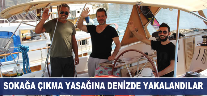 Sokağa çıkma yasağına denizde yakalandılar
