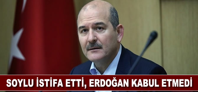 Soylu istifa etti, Erdoğan kabul etmedi