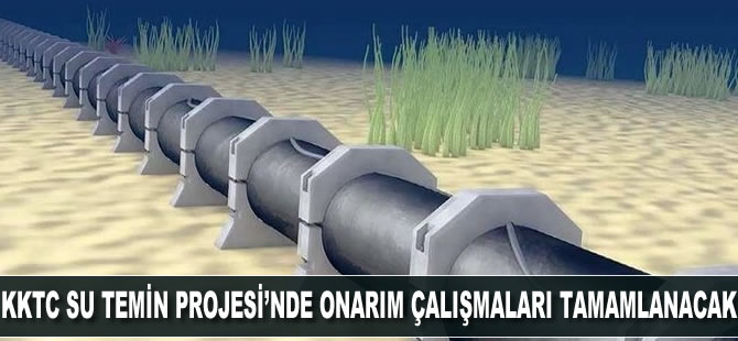 KKTC Su Temin Projesi'nde onarım çalışmaları bu yaz tamamlanacak