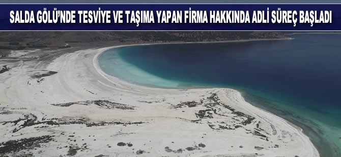 Burdur Valiliği: Salda Gölü’nde tesviye ve taşıma yapan firma hakkında adli süreç başladı