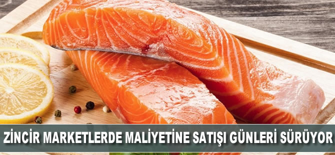 Zincir marketlerde maliyetine balık satışı günleri sürüyor