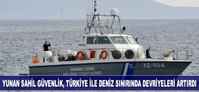 Yunan medyası: Yeni göçmen dalgası endişesiyle Türkiye ile deniz sınırı güçlendirildi