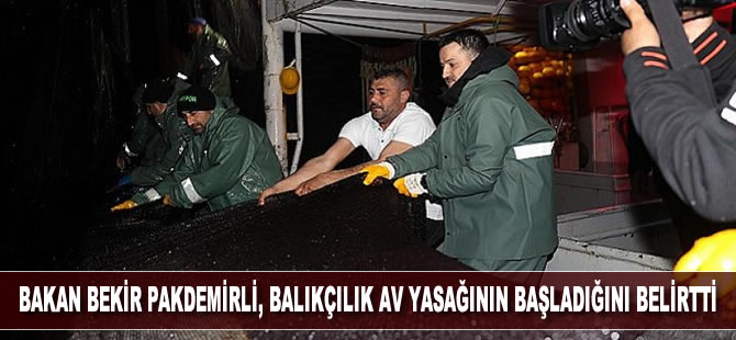 Bakan Bekir Pakdemirli: 2019-2020 balıkçılık av yasağının 15 Nisan tarihi itibariyle başladı