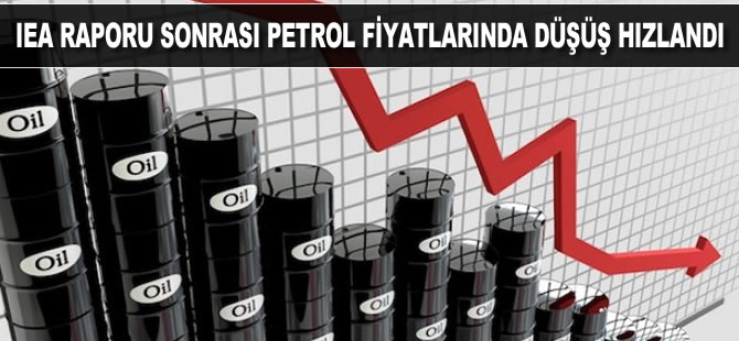 IEA raporu sonrası petrol fiyatlarında düşüş hızlandı 