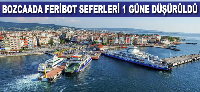Bozcaada feribot seferleri 1 güne indirildi