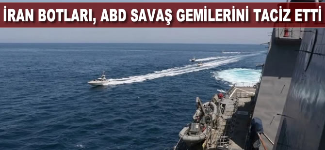 İran botları ABD savaş gemilerini taciz etti