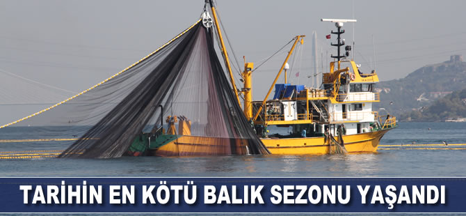 Tarihin en kötü balık sezonunu yaşandı