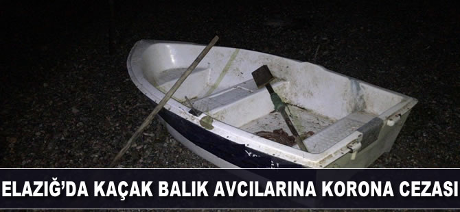 Elazığ'da kaçak balık avcılarına korona cezası