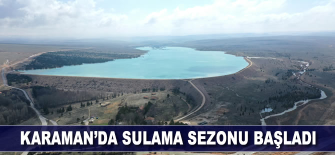 Karaman’da sulama sezonu başladı