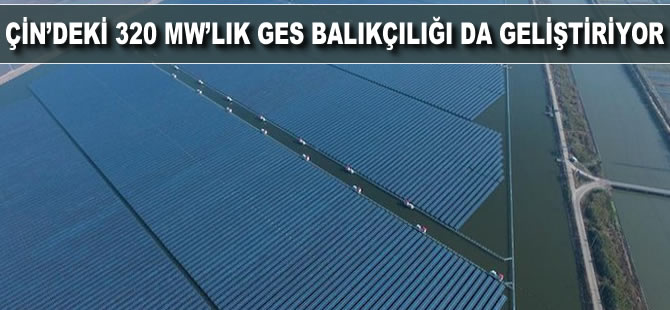 Çin’deki 320 MW’lık GES balıkçılığı da geliştiriyor