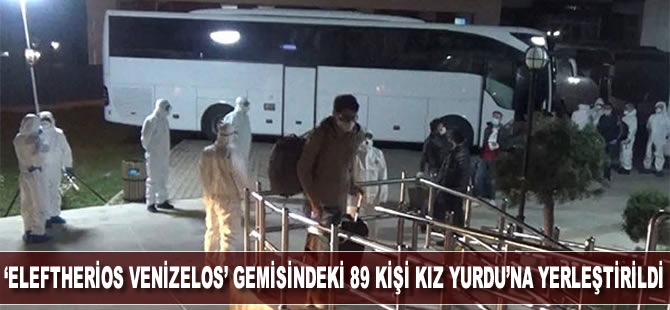 ‘Eleftherios Venizelos’ isimli gemideki 89 kişi Kız Yurdu’na yerleştirildi