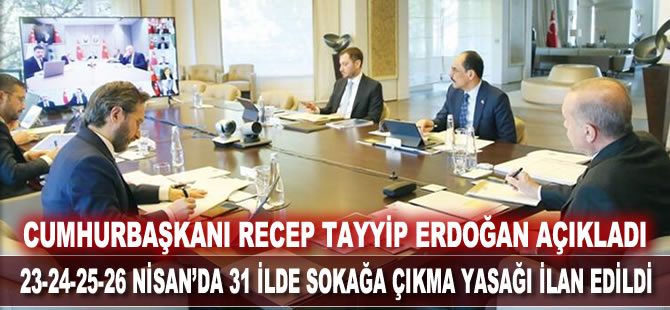 23-24-25-26 Nisan tarihlerinde 30 büyükşehir ve Zonguldak'ta sokağa çıkma yasağı ilan edildi