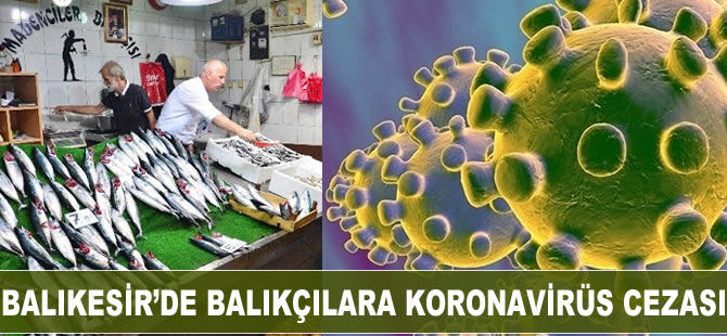 Balıkesir'de balıkçılara korona virüs cezası