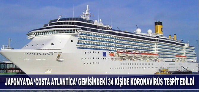 Japonya'da 'Costa Atlantica' gemisindeki 34 kişide koronavirüs tespit edildi