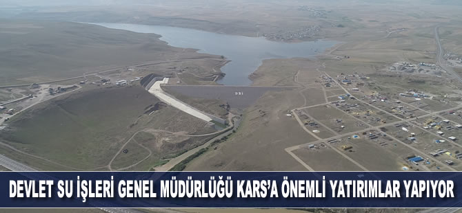 Devlet Su İşleri Genel Müdürlüğü Kars'a önemli yatırımlar yapıyor