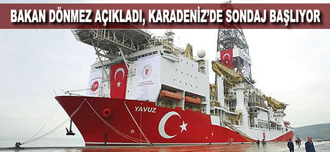 Bakan Dönmez açıkladı, Karadeniz'de sondaj başlıyor
