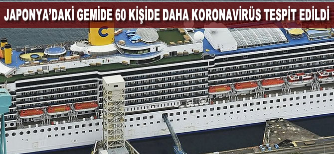 Japonya’daki gemide 60 kişide daha koronavirüse rastlandı