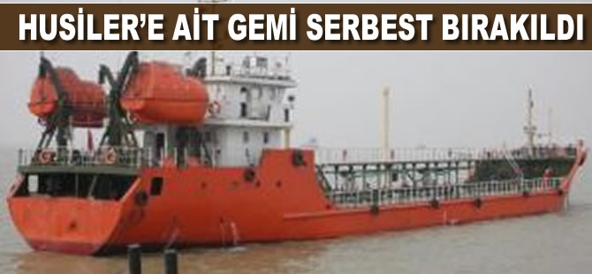 Husiler'e ait akaryakıt gemisi serbest bırakıldı