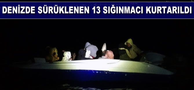 Denizde sürüklenen 13 sığınmacı kurtarıldı
