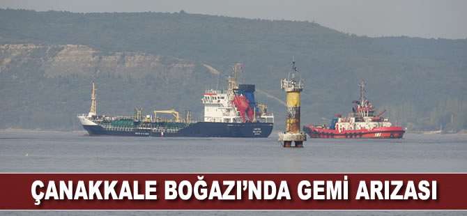 Çanakkale Boğazı’ndan geçen 'Loutro’ isimli tankerin makinesi arıza yaptı
