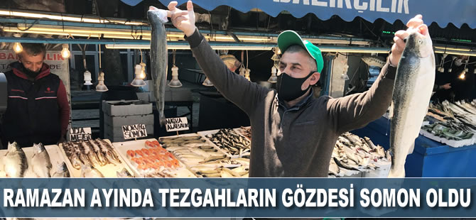 Ramazan ayında tezgahlarının gözdesi somon oldu