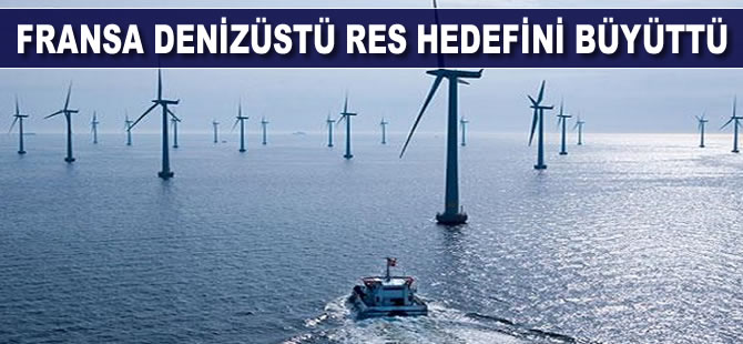 Fransa denizüstü RES hedefini büyüttü