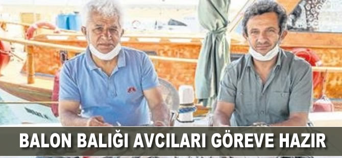 Balon balığı avcıları göreve hazır